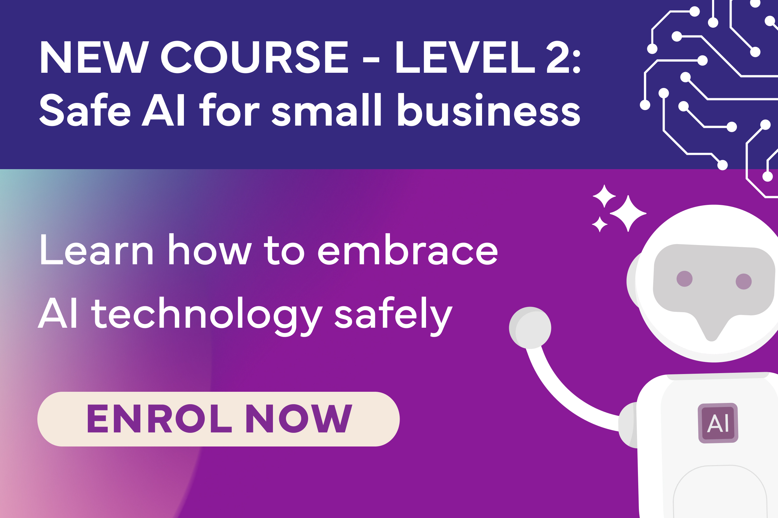 NEW COURSE - Level 2: Safe AI for small business