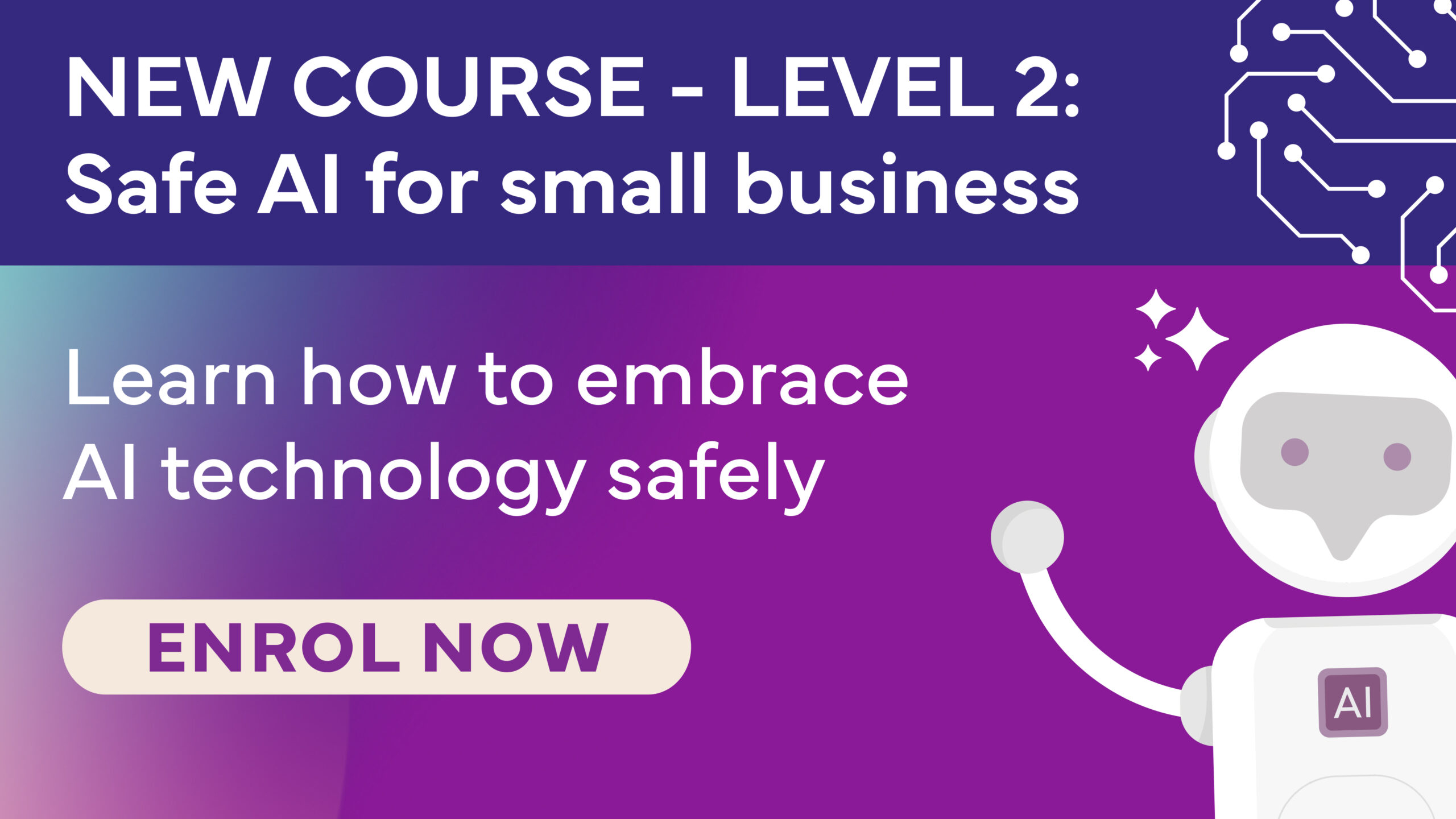 NEW COURSE - Level 2: Safe AI for small business